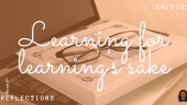Learning for learning’s sake
